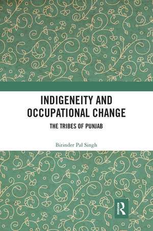 Indigeneity and Occupational Change: The Tribes of Punjab de Birinder Pal Singh