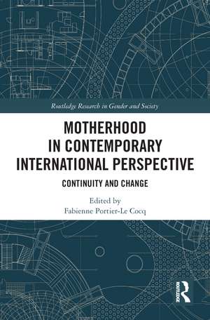 Motherhood in Contemporary International Perspective: Continuity and Change de Fabienne Portier-Le Cocq