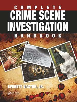 Complete Crime Scene Investigation Handbook de Everett Baxter Jr.