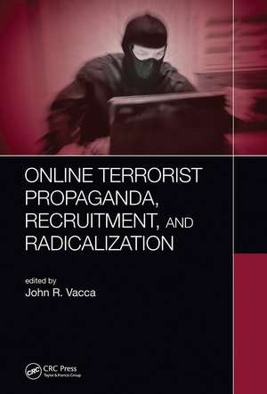 Online Terrorist Propaganda, Recruitment, and Radicalization de John R. Vacca