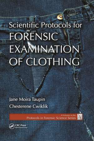 Scientific Protocols for Forensic Examination of Clothing de Jane Moira Taupin