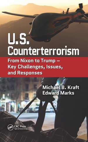 U.S. Counterterrorism: From Nixon to Trump – Key Challenges, Issues, and Responses de Michael B. Kraft