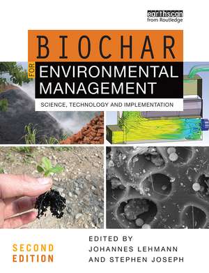 Biochar for Environmental Management: Science, Technology and Implementation de Johannes Lehmann