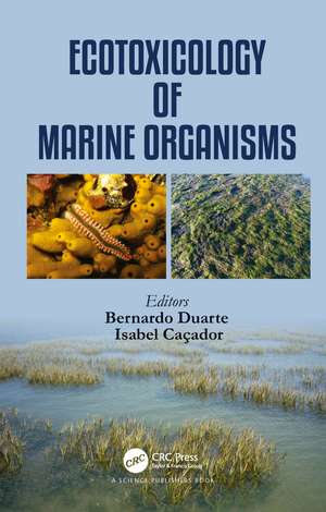 Ecotoxicology of Marine Organisms de Bernardo Duarte