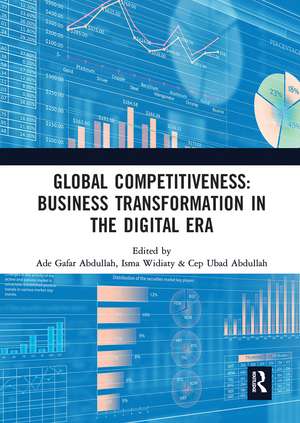 Global Competitiveness: Business Transformation in the Digital Era: Proceedings of the First Economics and Business Competitiveness International Conference (EBCICON 2018), September 21-22, 2018, Bali, Indonesia de Ade Gafar Abdullah