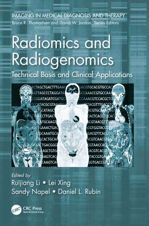 Radiomics and Radiogenomics: Technical Basis and Clinical Applications de Ruijiang Li