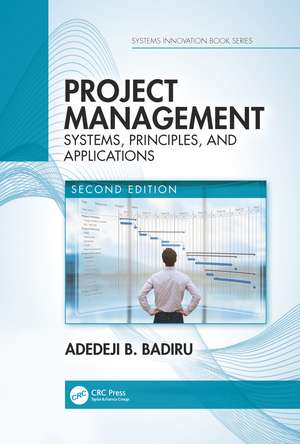 Project Management: Systems, Principles, and Applications, Second Edition de Adedeji B. Badiru