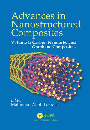 Advances in Nanostructured Composites: Volume 1: Carbon Nanotube and Graphene Composites de Mahmood Aliofkhazraei