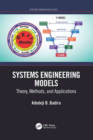 Systems Engineering Models: Theory, Methods, and Applications de Adedeji B. Badiru