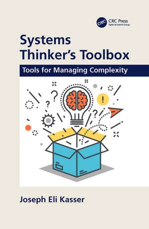 Systems Thinker's Toolbox: Tools for Managing Complexity de Joseph Eli Kasser