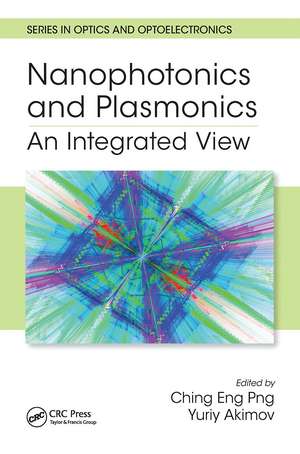 Nanophotonics and Plasmonics: An Integrated View de Dr. Ching Eng (Jason) Png