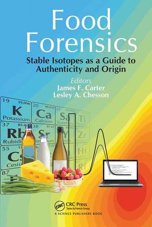 Food Forensics: Stable Isotopes as a Guide to Authenticity and Origin de James F. Carter