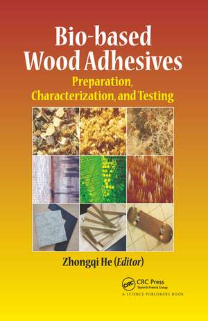 Bio-based Wood Adhesives: Preparation, Characterization, and Testing de Zhongqi He