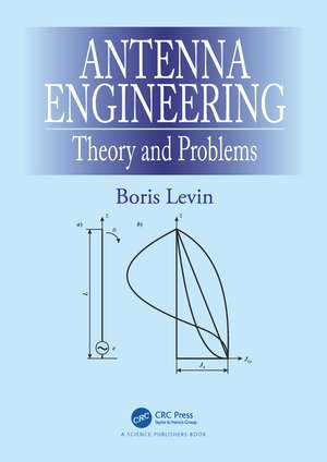 Antenna Engineering: Theory and Problems de Boris Levin