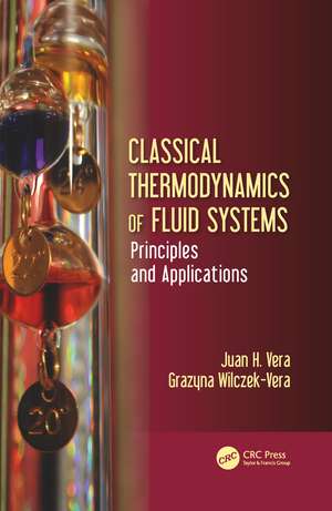 Classical Thermodynamics of Fluid Systems: Principles and Applications de Juan H. Vera