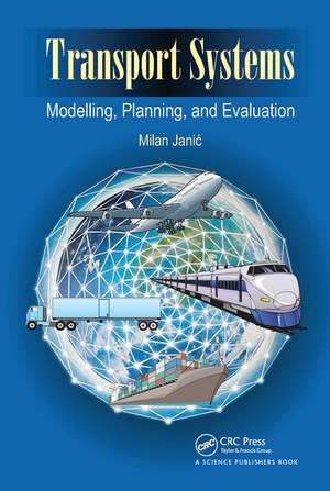 Transport Systems: Modelling, Planning, and Evaluation de Milan Janic