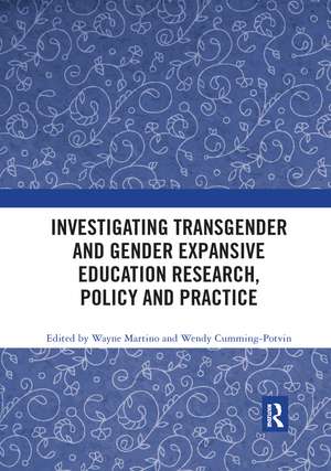 Investigating Transgender and Gender Expansive Education Research, Policy and Practice de Wayne Martino