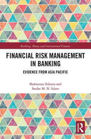 Financial Risk Management in Banking: Evidence from Asia Pacific de Shahsuzan Zakaria