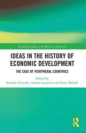 Ideas in the History of Economic Development: The Case of Peripheral Countries de Estrella Trincado