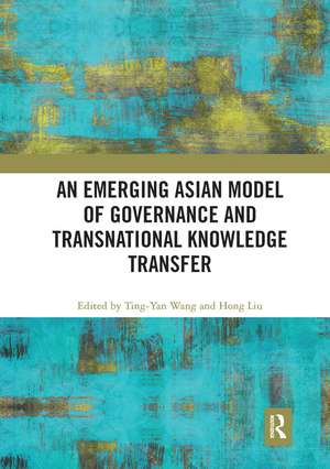 An Emerging Asian Model of Governance and Transnational Knowledge Transfer de Ting-Yan Wang