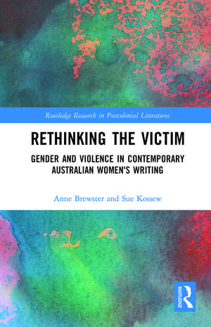 Rethinking the Victim: Gender and Violence in Contemporary Australian Women's Writing de Anne Brewster