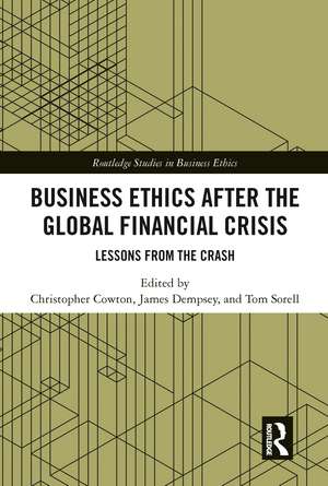 Business Ethics After the Global Financial Crisis: Lessons from The Crash de Christopher Cowton