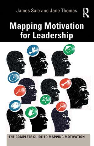 Mapping Motivation for Leadership de James Sale