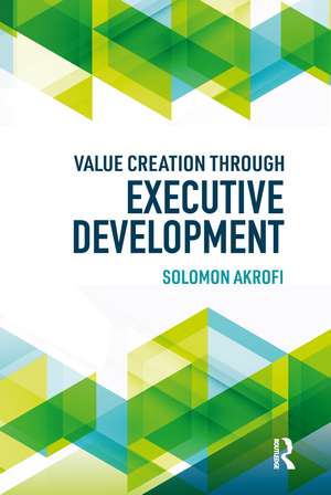 Value Creation through Executive Development de Solomon Akrofi