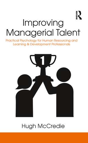 Improving Managerial Talent: Practical Psychology for Human Resourcing and Learning & Development Professionals de Hugh McCredie