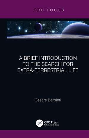 A Brief Introduction to the Search for Extra-Terrestrial Life de Cesare Barbieri