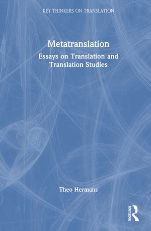 Metatranslation: Essays on Translation and Translation Studies de Theo Hermans