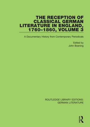 The Reception of Classical German Literature in England, 1760-1860, Volume 7: A Documentary History from Contemporary Periodicals de John Boening