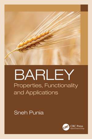 Barley: Properties, Functionality and Applications de Sneh Punia