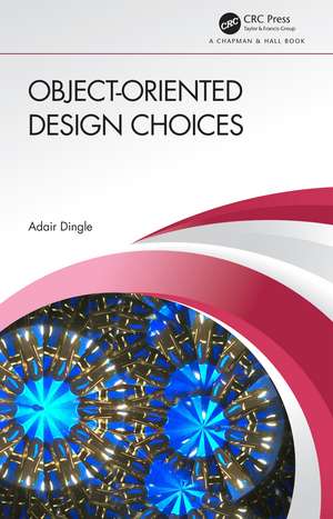 Object-Oriented Design Choices de Adair Dingle