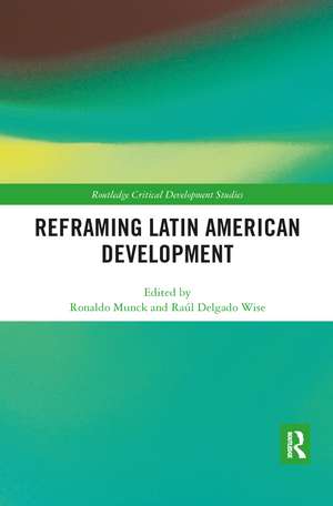 Reframing Latin American Development de Ronaldo Munck