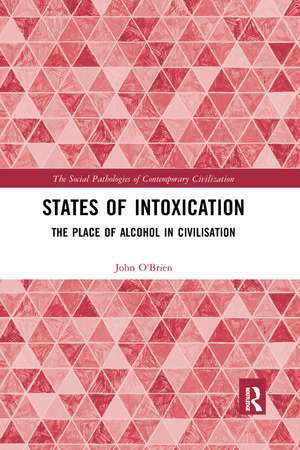 States of Intoxication: The Place of Alcohol in Civilisation de John O'Brien