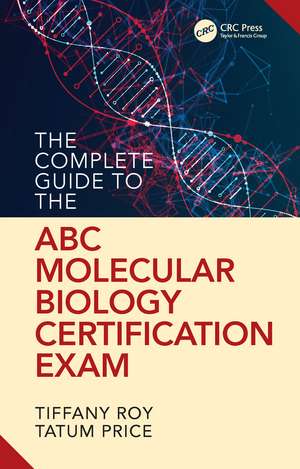 The Complete Guide to the ABC Molecular Biology Certification Exam de Tiffany Roy