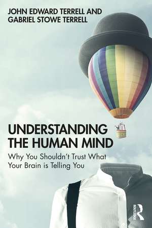 Understanding the Human Mind: Why you shouldn’t trust what your brain is telling you de John Terrell