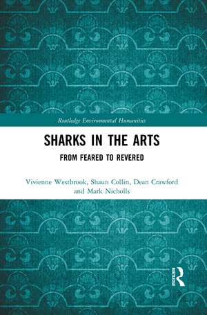 Sharks in the Arts: From Feared to Revered de Vivienne Westbrook