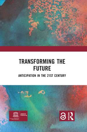 Transforming the Future: Anticipation in the 21st Century de Riel Miller