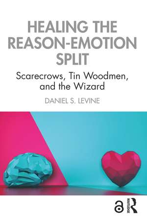 Healing the Reason-Emotion Split: Scarecrows, Tin Woodmen, and the Wizard de Daniel S. Levine