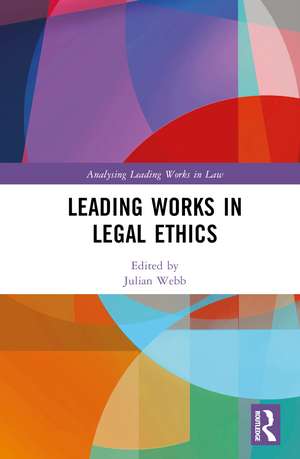 Leading Works in Legal Ethics de Julian Webb