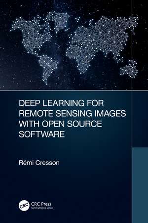 Deep Learning for Remote Sensing Images with Open Source Software de Rémi Cresson