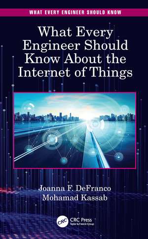 What Every Engineer Should Know About the Internet of Things de Joanna F. DeFranco