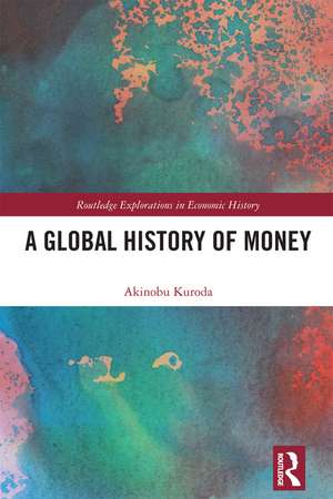 A Global History of Money de Akinobu Kuroda