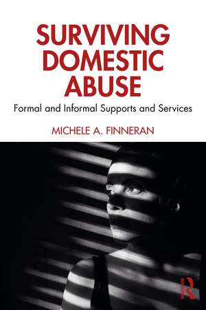 Surviving Domestic Abuse: Formal and Informal Supports and Services de Michele A. Finneran