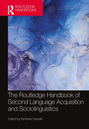 The Routledge Handbook of Second Language Acquisition and Sociolinguistics de Kimberly Geeslin