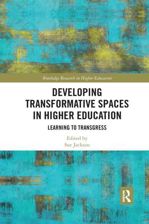 Developing Transformative Spaces in Higher Education: Learning to Transgress de Sue Jackson