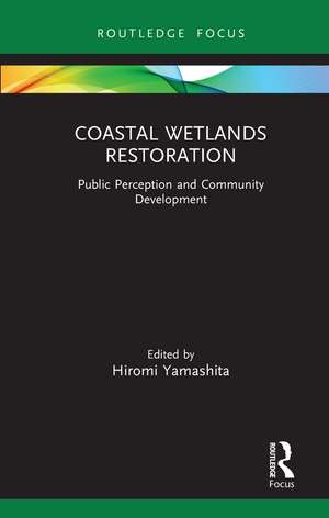 Coastal Wetlands Restoration: Public Perception and Community Development de Hiromi Yamashita