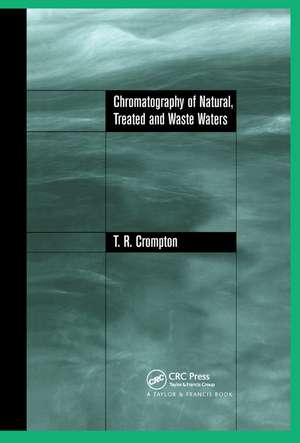 Chromatography of Natural, Treated and Waste Waters de T. R. Crompton